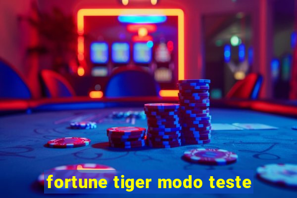 fortune tiger modo teste